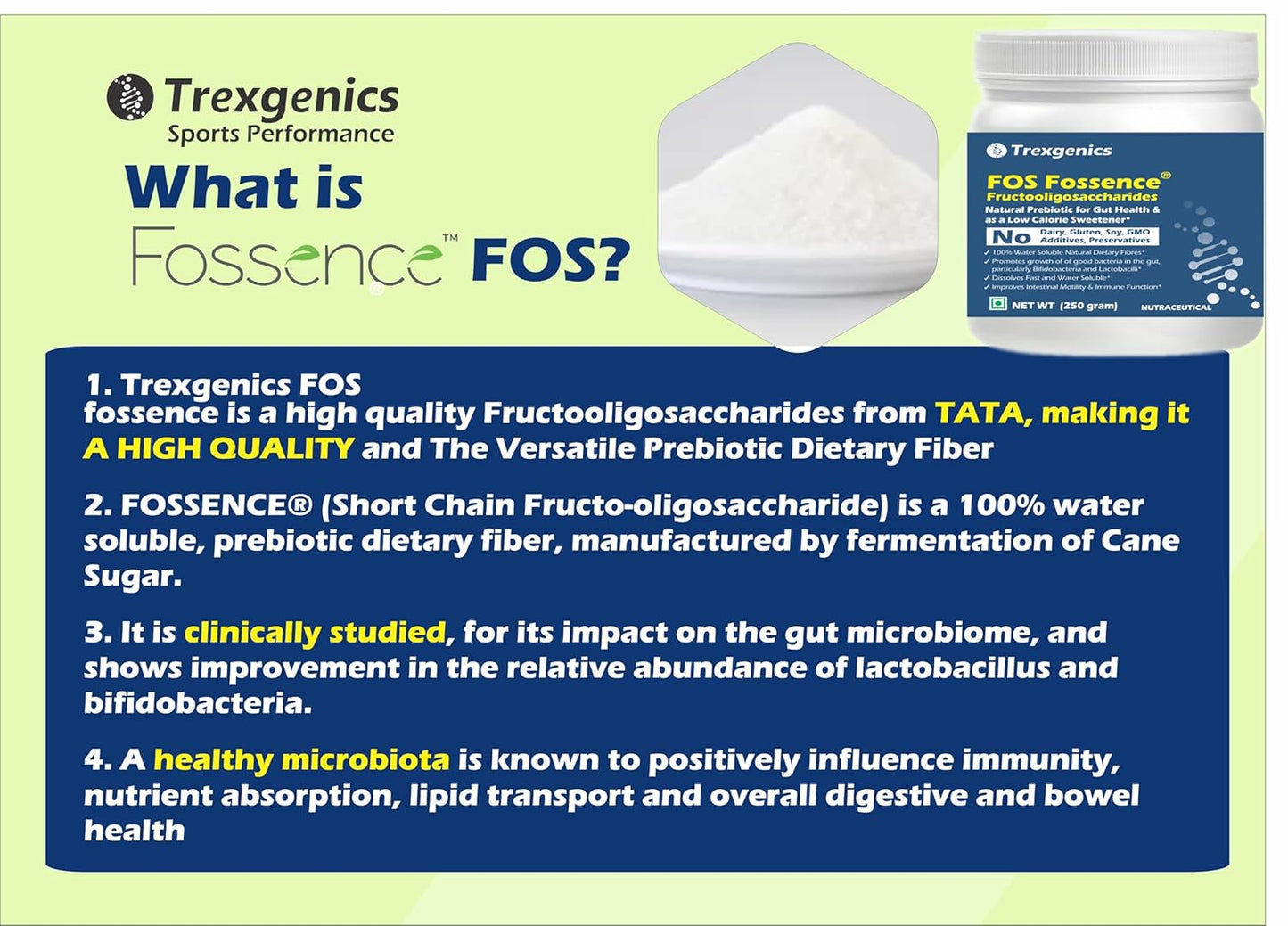 Trexgenics FOS FOSSENCE FRUCTOOLIGOSACCHARIDES PURE POWDER Prebiotic Soluble Fibres for Gut Health, Low Calorie Natural Sweetener (Fossence FOS (250 gram))